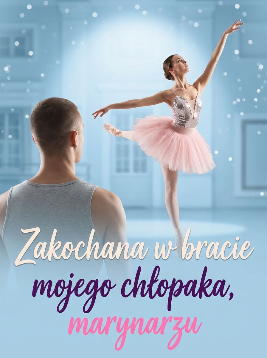 Zakochana w bracie mojego chłopaka, marynarzu