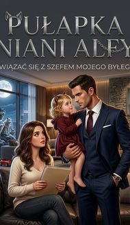 Pułapka Niani Alfy: Związać się z Szefem Mojego Byłego